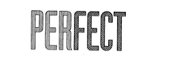 PERFECT