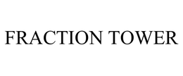 FRACTION TOWER