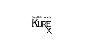 EVERY GOLFER NEEDS THE KUREX