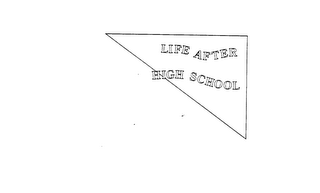 LIFE AFTER HIGH SCHOOL