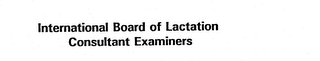 INTERNATIONAL BOARD OF LACTATION CONSULTANT EXAMINERS