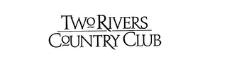 TWO RIVERS COUNTRY CLUB