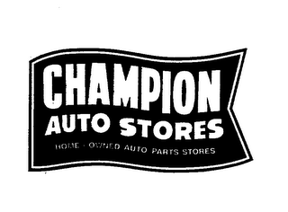 CHAMPION AUTO STORES HOME-OWNED AUTO PARTS STORES