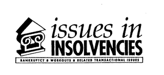 ISSUES IN INSOLVENCIES BANKRUPTCY WORKOUTS RELATED TRANSACTIONAL ISSUES