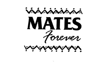 MATES FOREVER