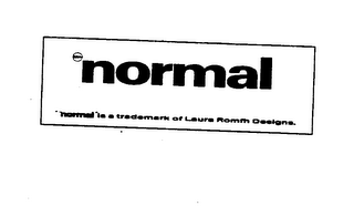 NORMAL "NORMAL" IS A TRADEMARK OF LAURA ROMFH DESIGNS