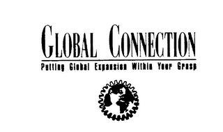 GLOBAL CONNECTION PUTTING GLOBAL EXPANSION WITHIN YOUR GRASP