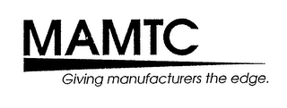 MAMTC GIVING MANUFACTURERS THE EDGE.