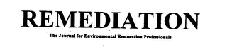 REMEDIATION THE JOURNAL FOR ENVIRONMENTAL RESTORATION PROFESSIONALS