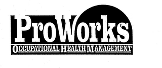 PROWORKS OCCUPATIONAL HEALTH MANAGEMENT