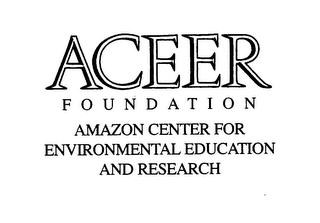 ACEER FOUNDATION AMAZON CENTER FOR ENVIRONMENTAL EDUCATION AND RESEARCH