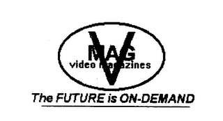 V-MAG VIDEO MAGAZINES THE FUTURE IS ON-DEMAND