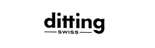 DITTING SWISS