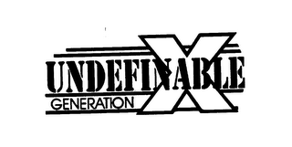 UNDEFINABLE GENERATION X