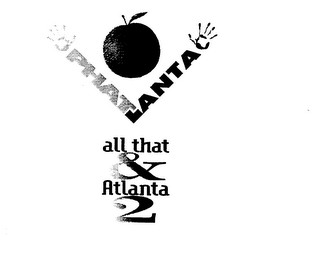 PHATLANTA ALL THAT, AND ATLANTA TOO!