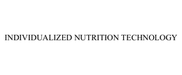 INDIVIDUALIZED NUTRITION TECHNOLOGY