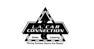 L.A. CAR CONNECTION SALES LEASING "DRIVING CUSTOMER SERVICE INTO REALITY"