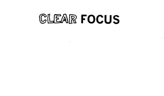 CLEAR FOCUS