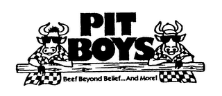 PIT BOYS BEEF BEYOND BELIEF...AND MORE!