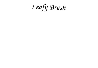 LEAFY BRUSH