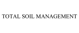 TOTAL SOIL MANAGEMENT