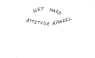 GET HARD ATTITUDE APPAREL