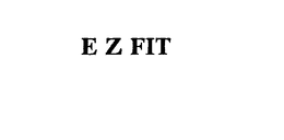 E Z FIT