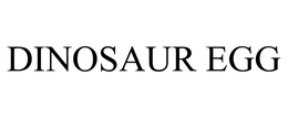 DINOSAUR EGG