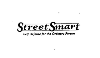 STREET SMART SELF DEFENSE FOR THE ORDINARY PERSON