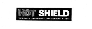 HOT SHIELD THE ULTIMATE IN FACIAL PROTECTION FROM FLAME & SMOKE