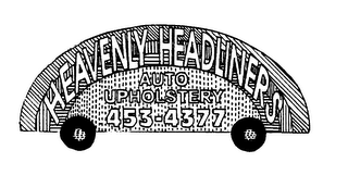 HEAVENLY HEADLINERS AUTO UPHOLSTERY