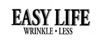 EASY LIFE WRINKLE LESS