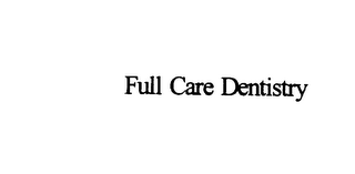 FULL CARE DENTISTRY