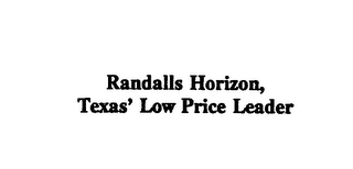 RANDALLS HORIZON, TEXAS' LOW PRICE LEADER