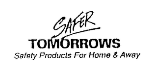 SAFER TOMORROWS SAFETY PRODUCTS FOR HOME & AWAY