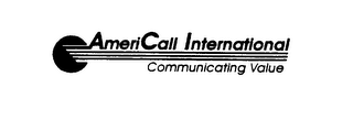 AMERICALL INTERNATIONAL COMMUNICATING VALUE