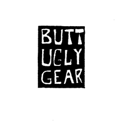 BUTT UGLY GEAR