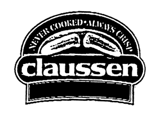 CLAUSSEN NEVER COOKED ALWAYS CRISP