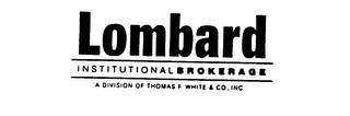 LOMBARD INSTITUTIONAL BROKERAGE A DIVISION OF THOMAS F. WHITE & CO., INC.