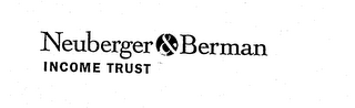 NEUBERGER & BERMAN INCOME TRUST