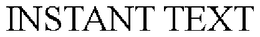 INSTANT TEXT