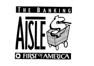 THE BANKING AISLE FIRST OF AMERICA