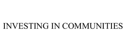 INVESTING IN COMMUNITIES
