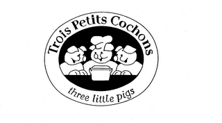 TROIS PETITS COCHONS THREE LITTLE PIGS