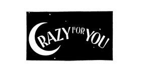 CRAZY FOR YOU