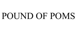POUND OF POMS