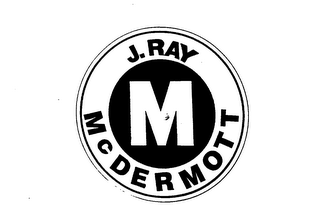 M J. RAY MCDERMOTT