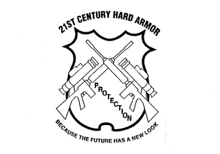 21ST CENTURY HARD ARMOR PROTECTION BECAUSE THE FUTURE HAS A NEW LOOK