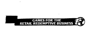 GAMES FOR THE RETAIL REDEMPTIVE BUSINESS R