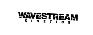 WAVESTREAM KINETICS